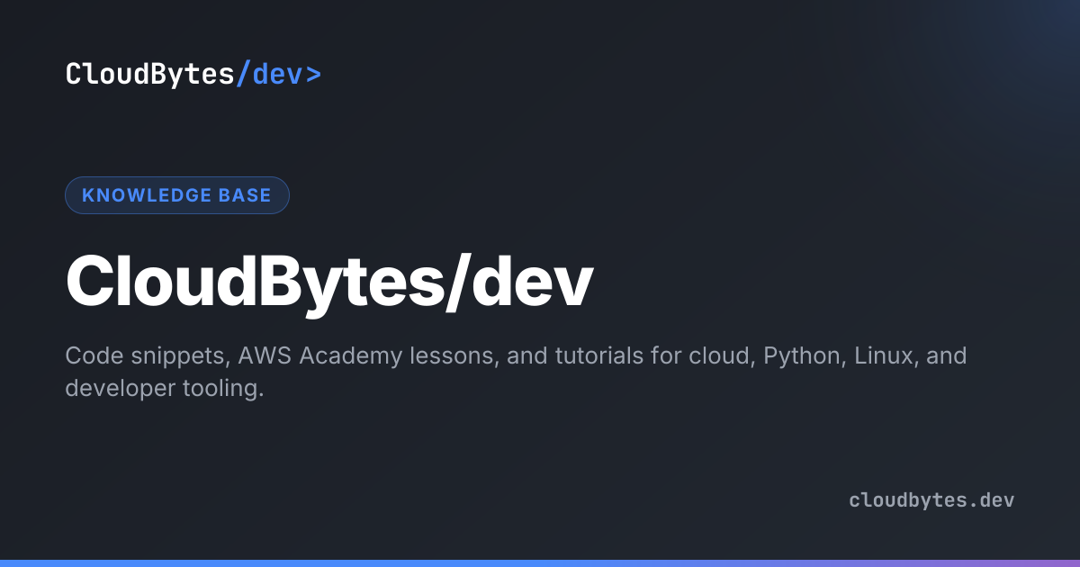 CloudBytes/dev — code snippets, AWS Academy & developer tutorials