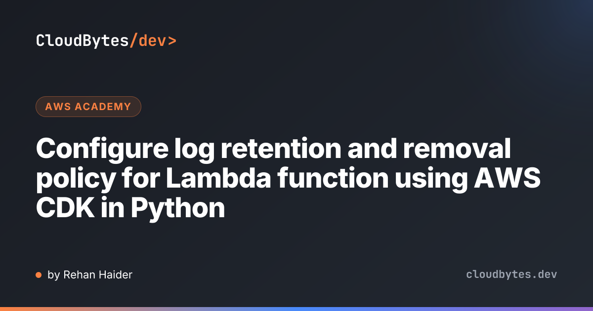 Configure log retention and removal policy for Lambda function using ...