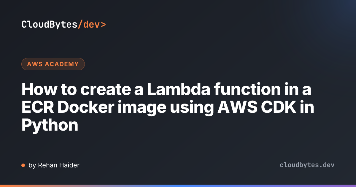 How to create a Lambda function in a ECR Docker image using AWS CDK in ...