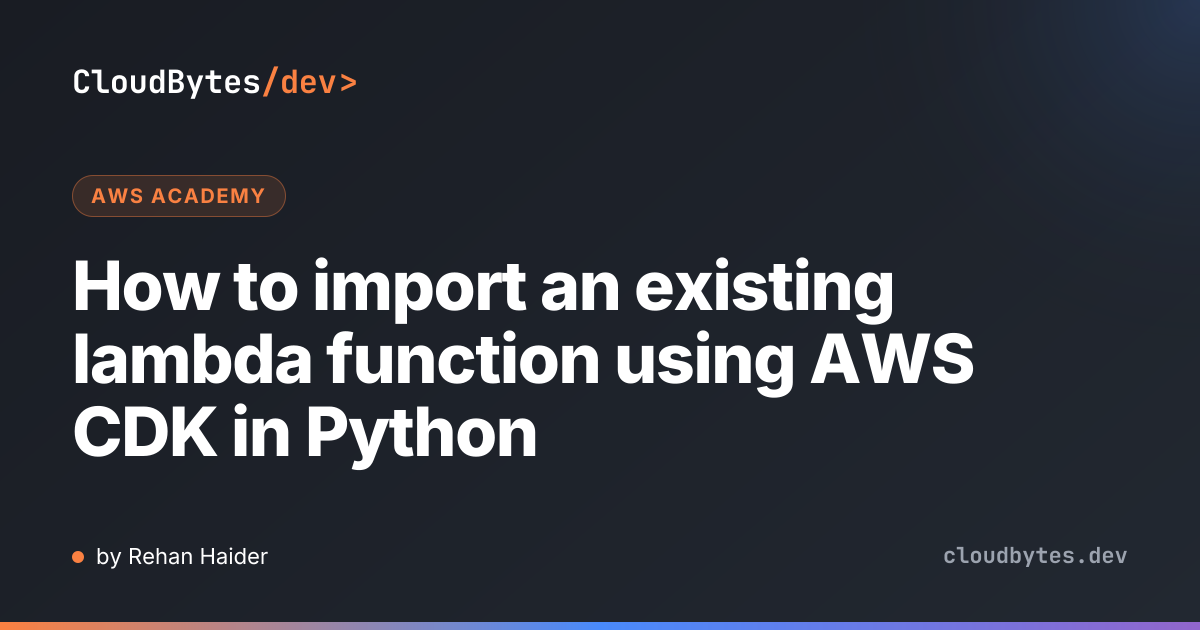 How to import an existing lambda function using AWS CDK in Python ...