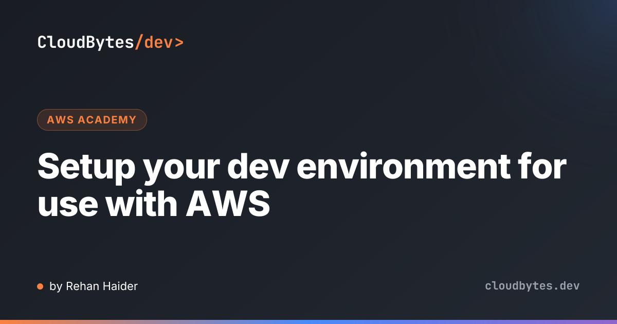 Setup your dev environment for use with AWS · CloudBytes/dev