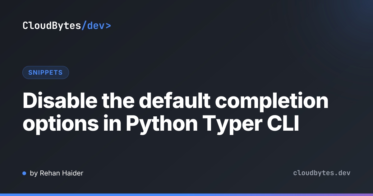 Disable the default completion options in Python Typer CLI · CloudBytes/dev
