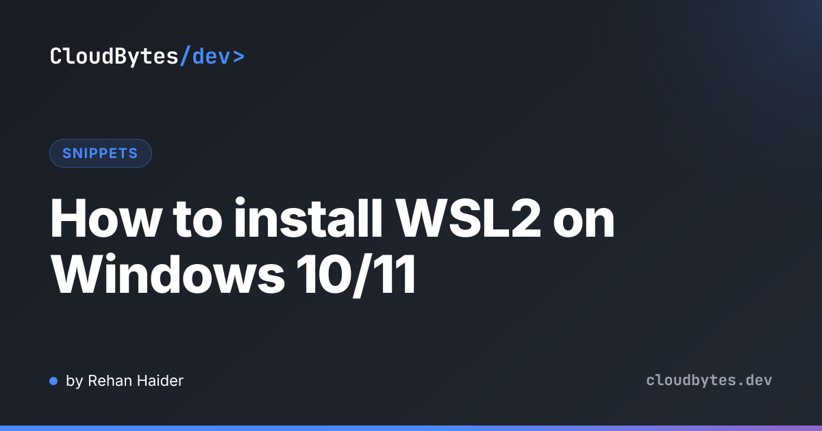 How to install WSL2 on Windows 10/11 · CloudBytes/dev